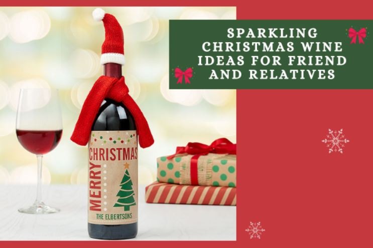 Sparkling Christmas Wine Ideas for Friend and Relatives
