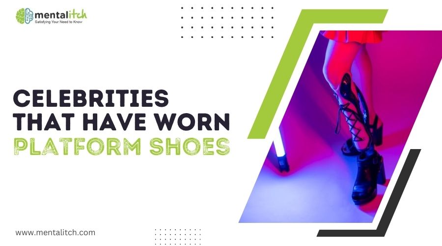 Celebrities That Have Worn Platform Shoes