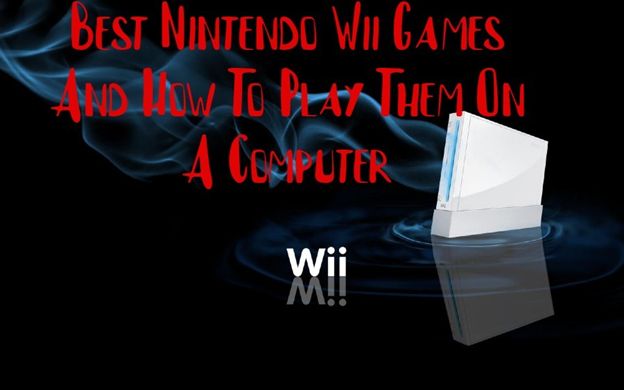 Best Nintendo Wii Games And How To Play Them On A Computer