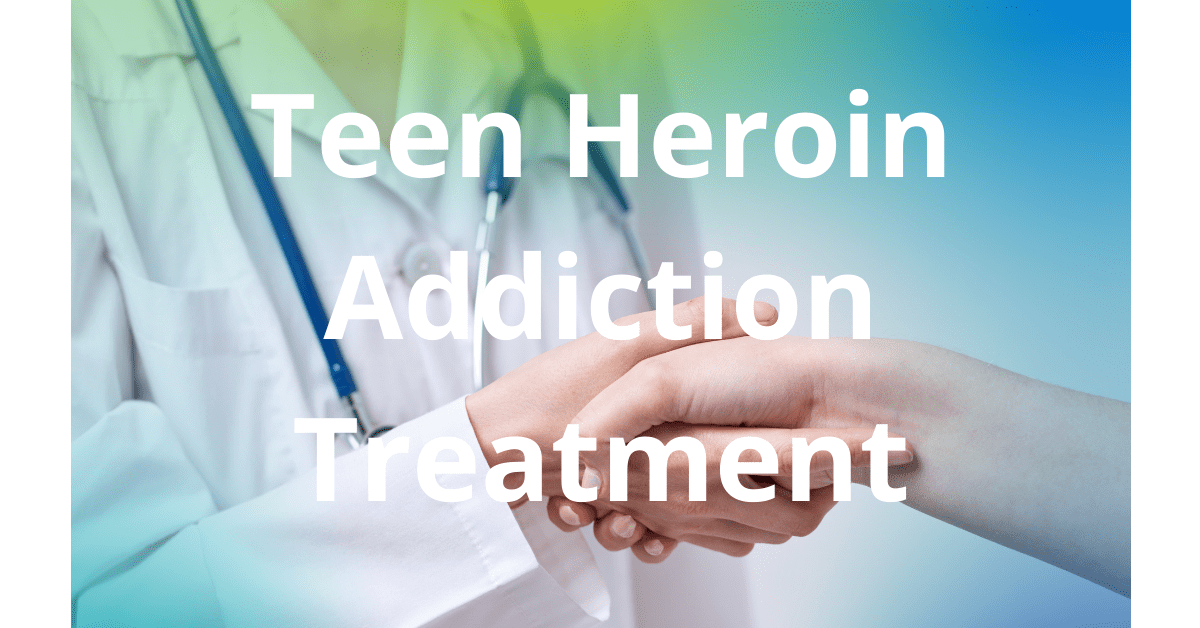 Teen Heroin Addiction Treatment