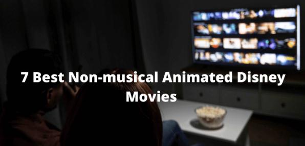 7 Best Non-musical Animated Disney Movies