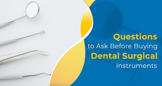 Questions to Ask Yourself Before Purchasing Dental Surgical Instruments
