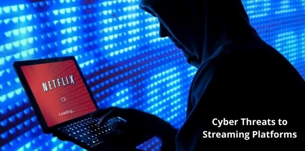 Cyber threats to the Streaming platforms