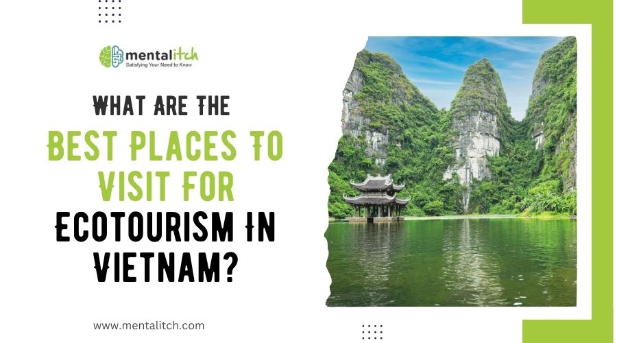 What Are The Best Places To Visit For Ecotourism In Vietnam