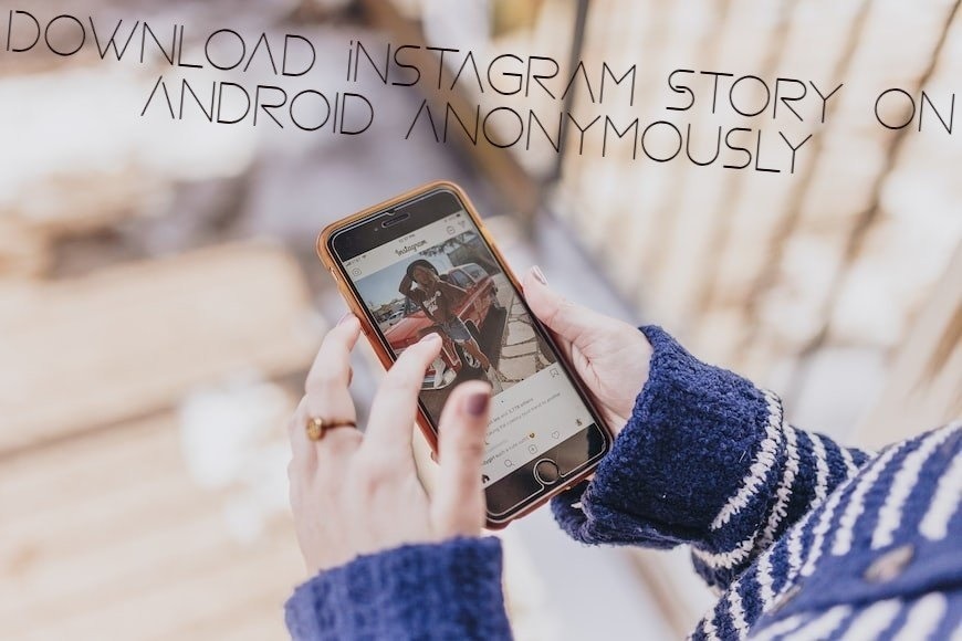 How to Download Instagram Story on Android Anonymously