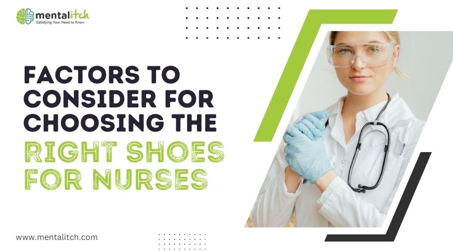 Factors to Consider for Choosing the Right Shoes for Nurses