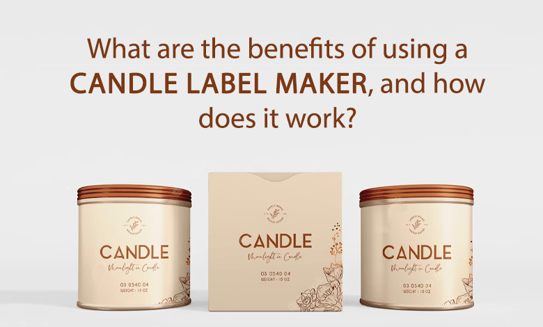 What are the benefits of using a candle label maker, and how does it work