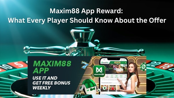 Maxim88 App Reward