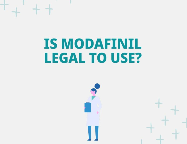 Is Modafinil Legal To Use?