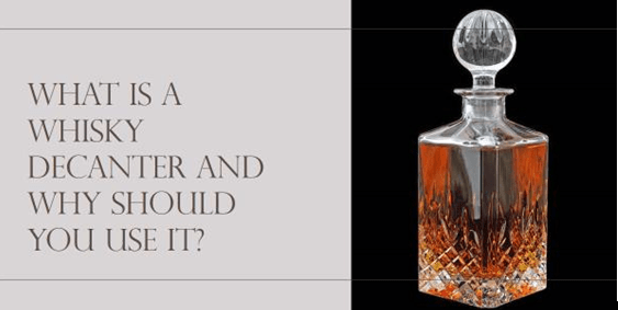 What Is a Whisky Decanter and Why Should You Use It