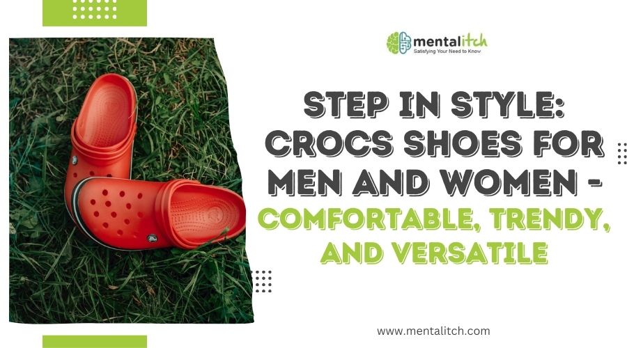 Step in Style: Crocs shoes for Men and Women