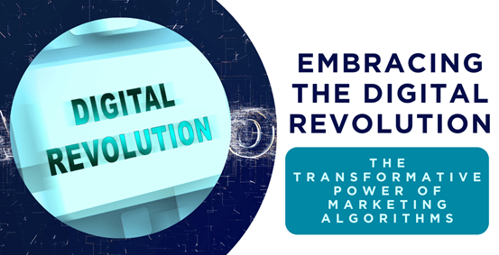Embracing the Digital Revolution The Transformative Power of Marketing Algorithms