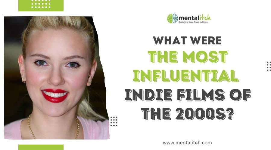 What Were the Most Influential Indie Films of the 2000s?